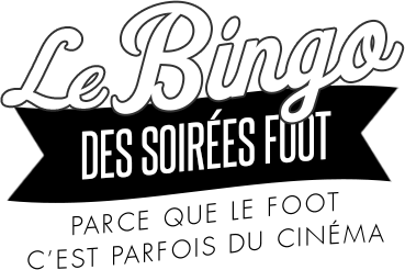 Le bingo des soirées foot Parce que le foot c'est parfois du cinéma