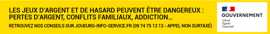 Les jeux d'argent et de hasard peuvent être dangereux : pertes d'argent, conflits familiaux, addiction… Retrouvez nos conseils sur joueurs-info-service.fr (09 74 75 13 13 - appel non surtaxé)
