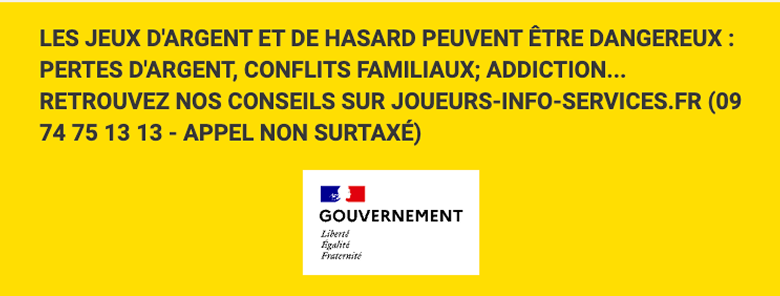 Les jeux d'argent et de hasard peuvent être dangereux : pertes d'argent, conflits familiaux, addiction… Retrouvez nos conseils sur joueurs-info-service.fr (09 74 75 13 13 - appel non surtaxé)