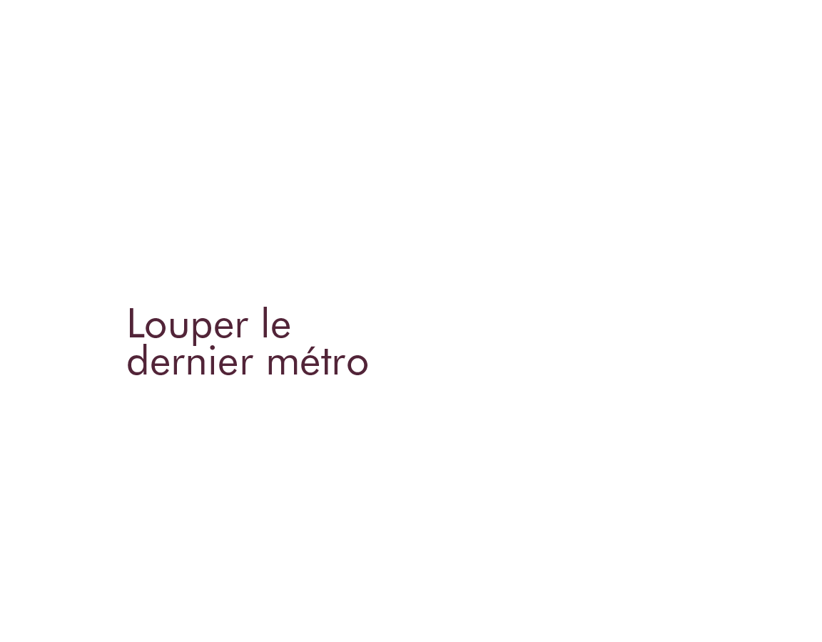 Louper le dernier metro