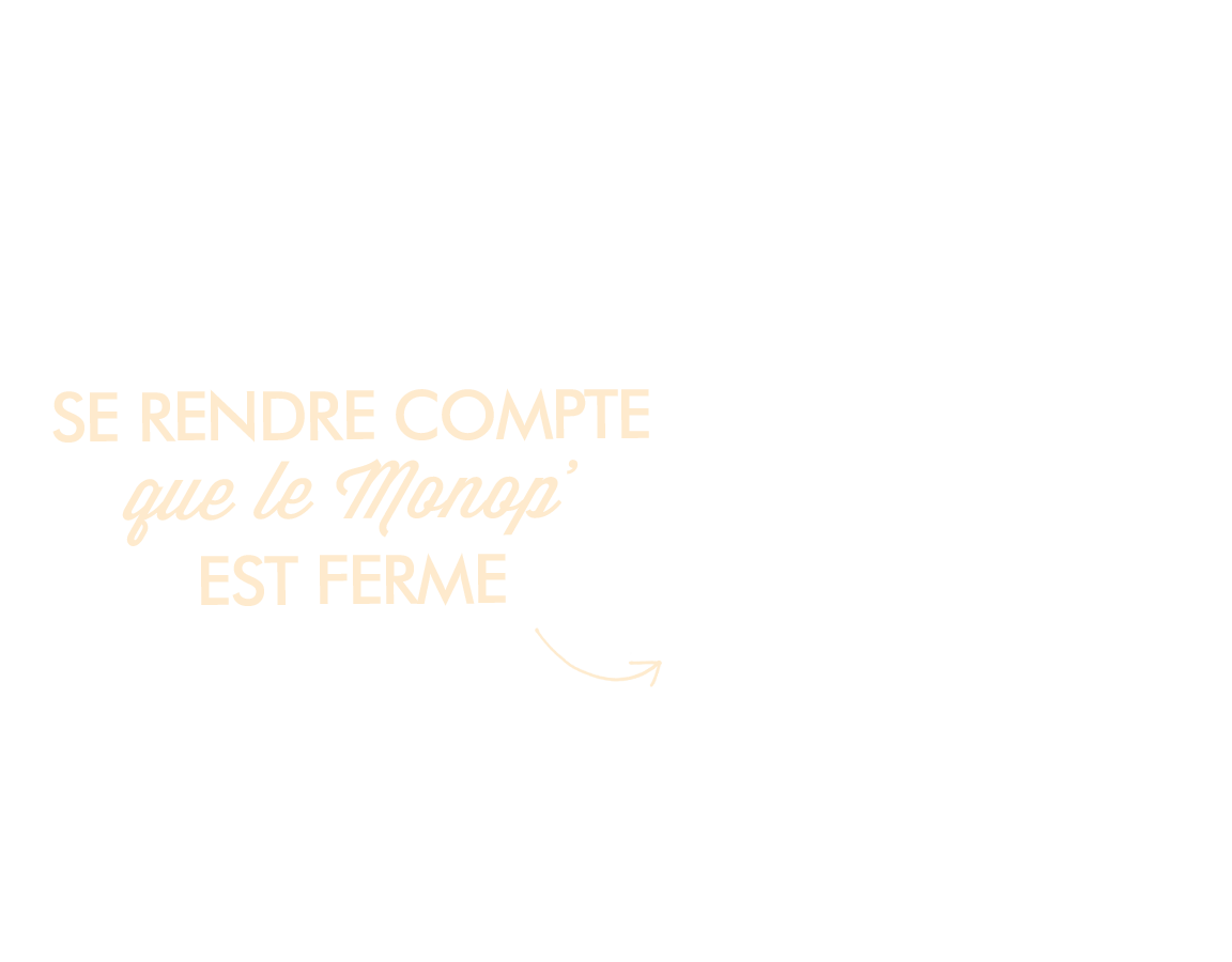 Se rendre compte que Monop est fermé